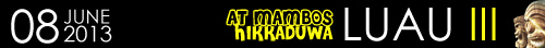 LUAU - ALOHA HIKKADUWA - at Mambo's Place... Click to know more